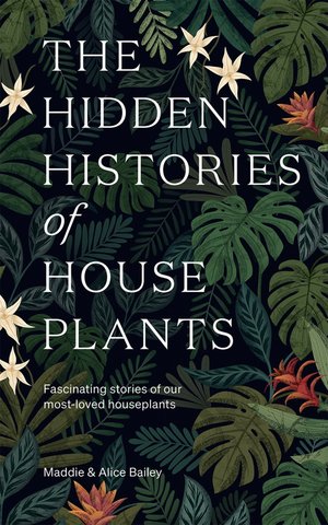 The Hidden Histories of House Plants
