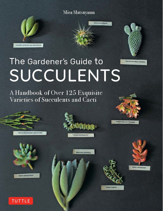 The Gardener's Guide to Succulents - Misa Matsuyama
